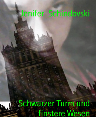 Jenifer Schindovski: Schwarzer Turm und finstere Wesen