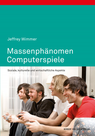 Jeffrey Wimmer: Massenphänomen Computerspiele