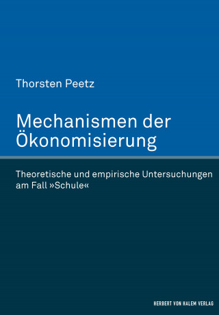 Thorsten Peetz: Mechanismen der Ökonomisierung