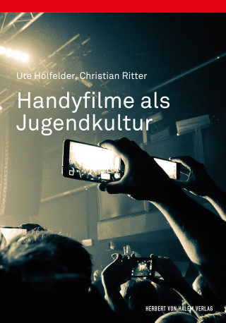 Ute Holfelder, Christian Ritter: Handyfilme als Jugendkultur