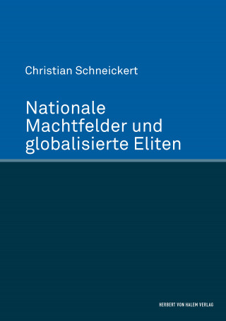 Christian Schneickert: Nationale Machtfelder und globalisierte Eliten