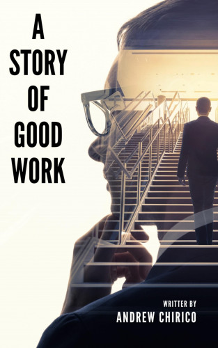Andrew Chirico: A Story of Good Work