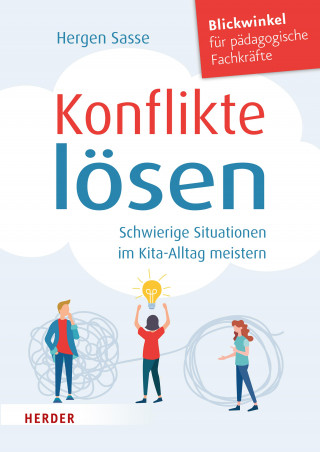 Hergen Sasse: Konflikte lösen. Schwierige Situationen im Kita-Alltag meistern.