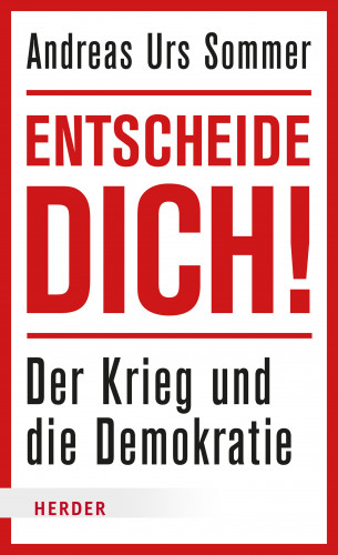 Andreas Urs Sommer: Entscheide dich!