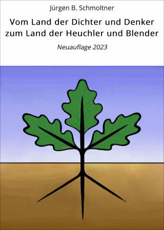 Jürgen B. Schmoltner: Vom Land der Dichter und Denker zum Land der Heuchler und Blender