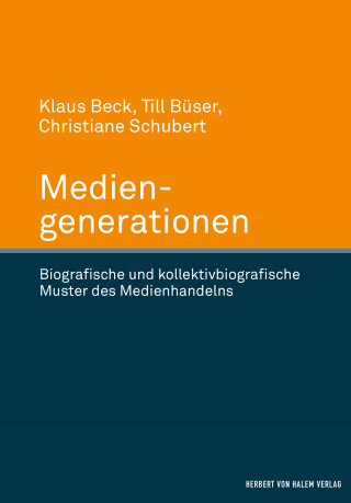 Klaus Beck, Christiane Schubert, Till Büser: Mediengenerationen