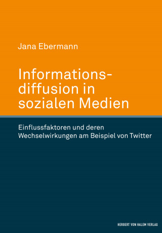 Jana Ebermann: Informationsdiffusion in sozialen Medien