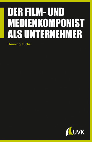 Henning Fuchs: Der Film- und Medienkomponist als Unternehmer