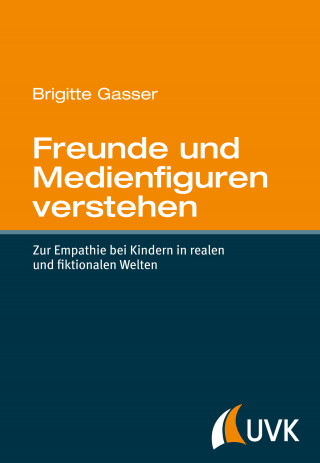 Brigitte Gasser: Freunde und Medienfiguren verstehen