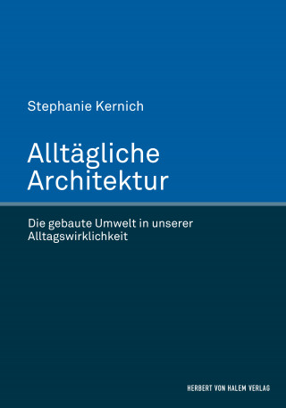 Stephanie Kernich: Alltägliche Architektur