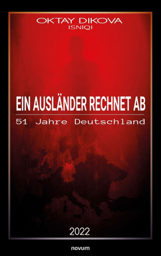 Oktay Dikova Isniqi: Ein Ausländer rechnet ab