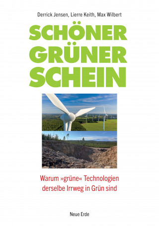 Derrick Jensen, Lierre Keith, Max Wilbert: Schöner grüner Schein