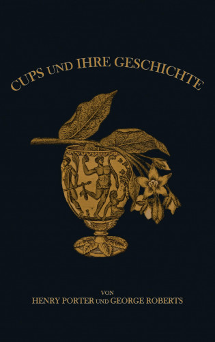 George Edwin Roberts, Henry Porter: Cups und ihre Geschichte