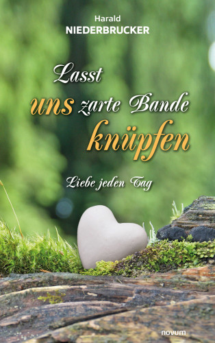 Harald Niederbrucker: Lasst uns zarte Bande knüpfen