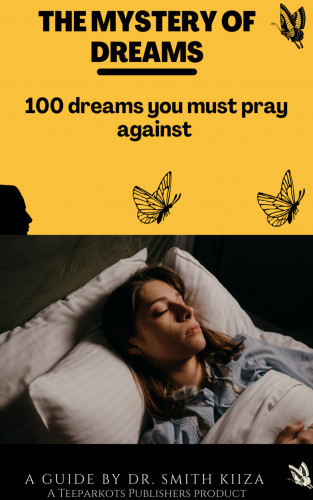 Dr. Smith Kiiza: THE MYSTERY OF DREAMS