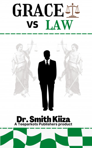 Dr. Smith Kiiza: GRACE Vs LAW
