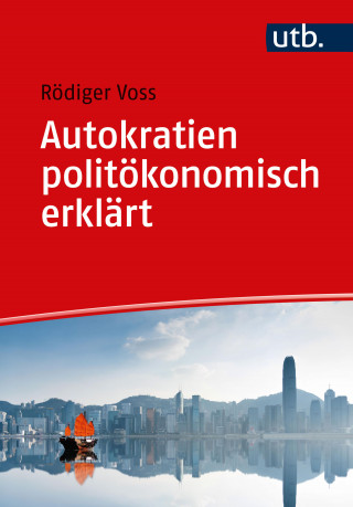 Rödiger Voss: Autokratien politökonomisch erklärt