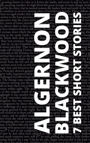 Algernon Blackwood, August Nemo: 7 Best Short Stories by Algernon Blackwood