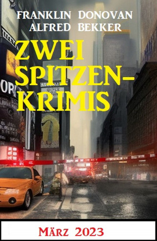 Alfred Bekker, Franklin Donovan: Zwei Spitzenkrimis März 2023