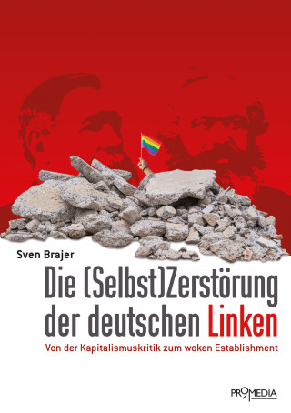 Sven Brajer: Die Selbst(Zerstörung) der deutschen Linken
