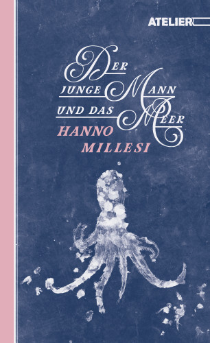 Hanno Millesi: Der junge Mann und das Meer