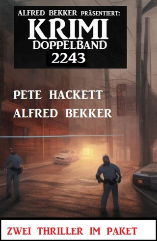 Alfred Bekker, Pete Hackett: Krimi Doppelband 2243