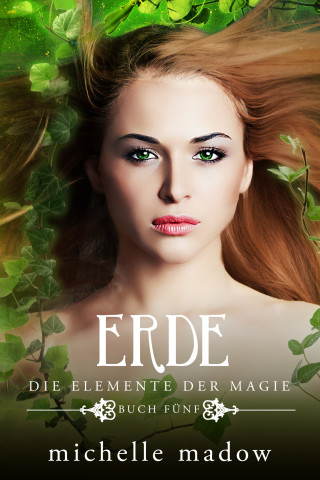 Michelle Madow: Erde - Die Elemente der Magie 5