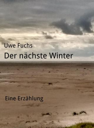 Uwe Fuchs: Der nächste Winter