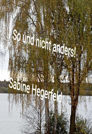 Sabine Hegerfeld: So und nicht anders!