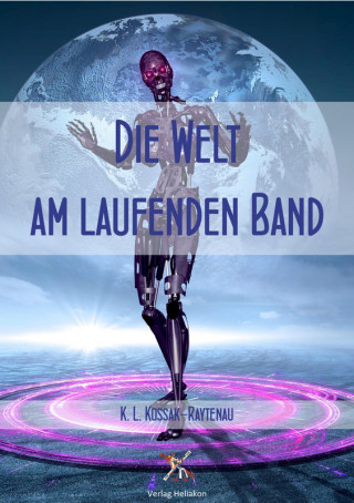 K. L. Kossak-Raytenau: Die Welt am laufenden Band