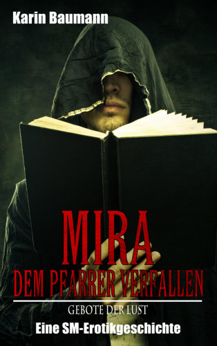 Karin Baumann: Mira − Dem Pfarrer verfallen: Gebote der Lust