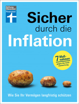 Thomas Stoll: Sicher durch die Inflation - mit 7 hilfreichen Maßnahmen gegen die Geldentwertung - Checklisten und Finanztipps zur Risikominimierung