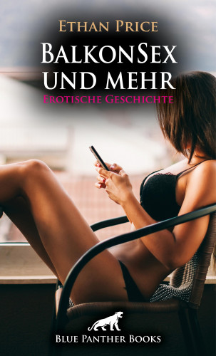 Ethan Price: BalkonSex und mehr | Erotische Geschichte