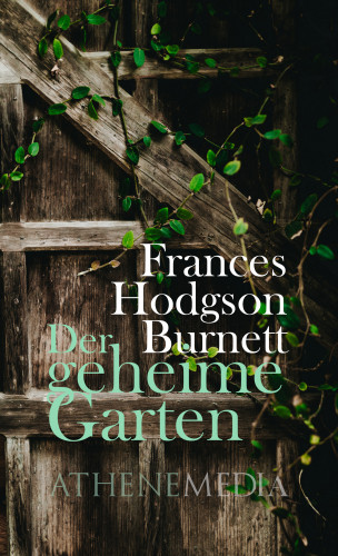 Frances Hodgson Burnett: Der geheime Garten