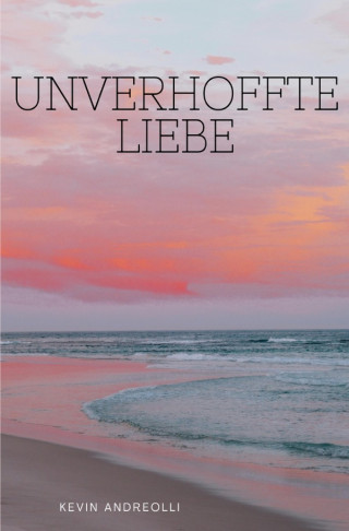 Kevin Andreolli: Unverhoffte Liebe