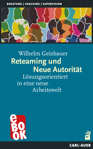 Wilhelm Geisbauer: Reteaming und Neue Autorität