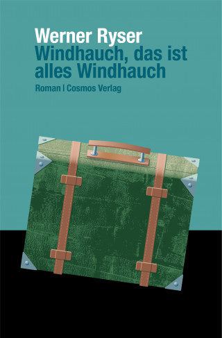 Werner Ryser: Windhauch, das ist alles Windhauch