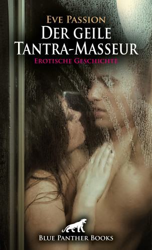 Eve Passion: Der geile Tantra-Masseur | Erotische Geschichte