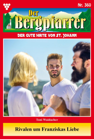 Toni Waidacher: Rivalen um Franziskas Liebe