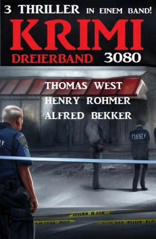 Alfred Bekker, Thomas West, Henry Rohmer: Krimi Dreierband 3080 - 3 Thriller in einem Band!