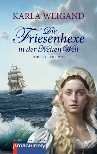 Karla Weigand: Die Friesenhexe in der Neuen Welt