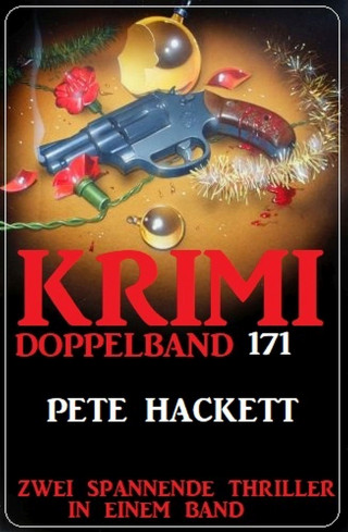 Pete Hackett: Krimi Doppelband 171- Zwei Thriller in einem Band