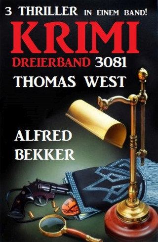 Alfred Bekker, Thomas West: Krimi Dreierband 3081 - 3 Thriller in einem Band