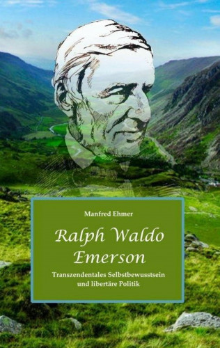 Manfred Ehmer: Ralph Waldo Emerson, Politics (1844)