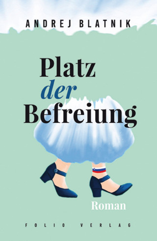 Andrej Blatnik: Platz der Befreiung