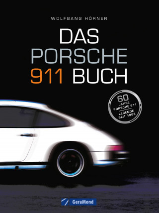Wolfgang Hörner: Das Porsche 911 Buch