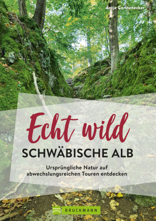 Antje Gerstenecker: Echt wild – Schwäbische Alb