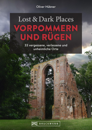 Oliver Hübner: Lost & Dark Places Vorpommern und Rügen
