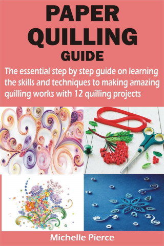 Michelle Pierce: PAPER QUILLING GUIDE