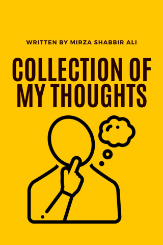 Shabbir Mirza: Collection of my Thoughts